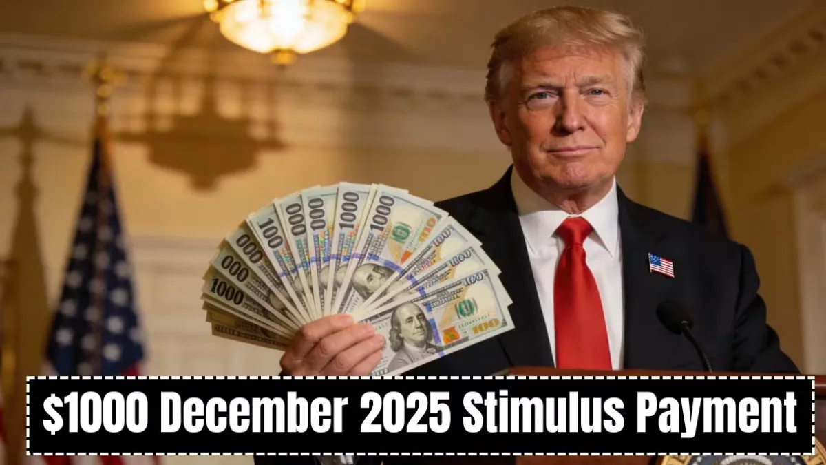 $1000 December 2025 Stimulus Payment Update: Who May Qualify, Payment Rules and Expected Deposit Timeline