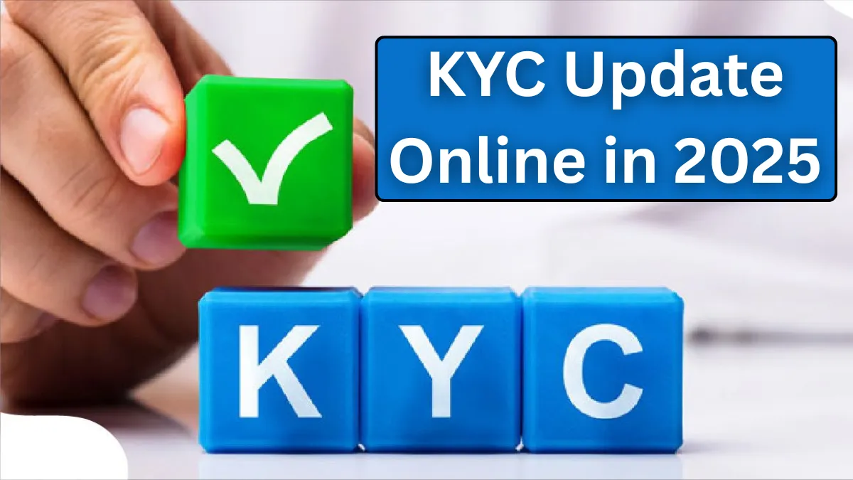 KYC Update Online in 2025: Update Your KYC From Home in Just 5 Minutes
