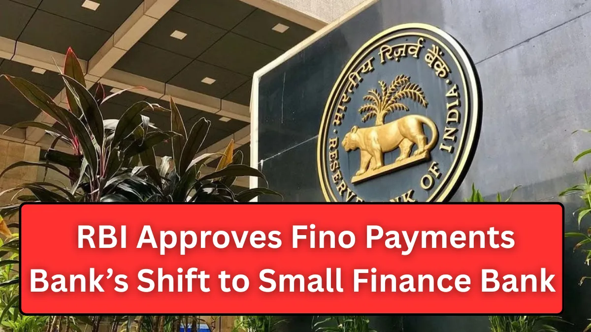 RBI Approves Fino Payments Bank’s Shift to Small Finance Bank – Key Customer Benefits