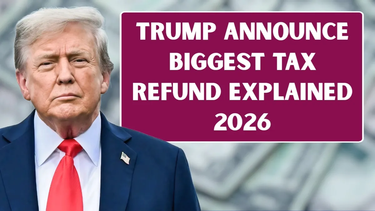 Trump’s New 2026 Money Boost Plan: Biggest Tax Refund Yet and $2,000 Checks Explained
