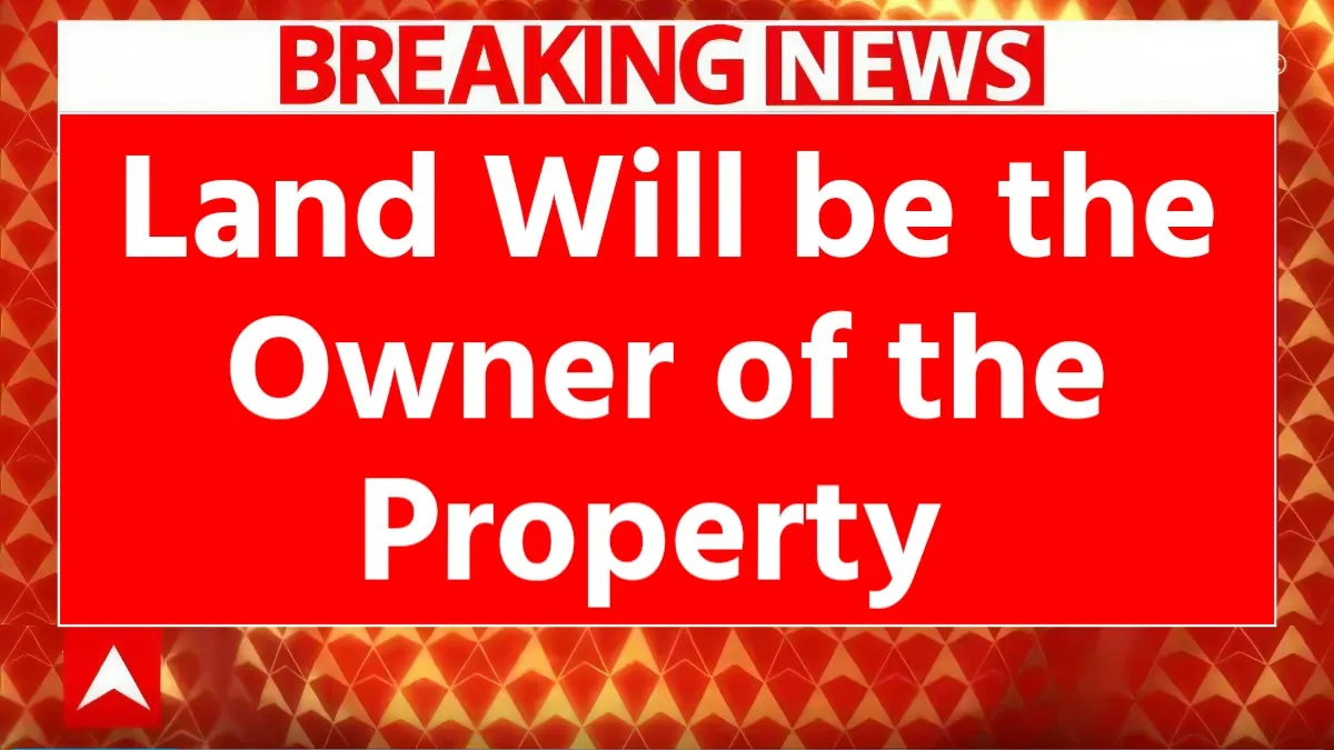 Supreme Court Land Ownership Shocker: Possession Alone Can Decide Property Rights, Court Clarifies Law
