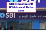 SBI FD Break Before Maturity ? Know the New Penalty Rules and Smart Exit Tips for 2025