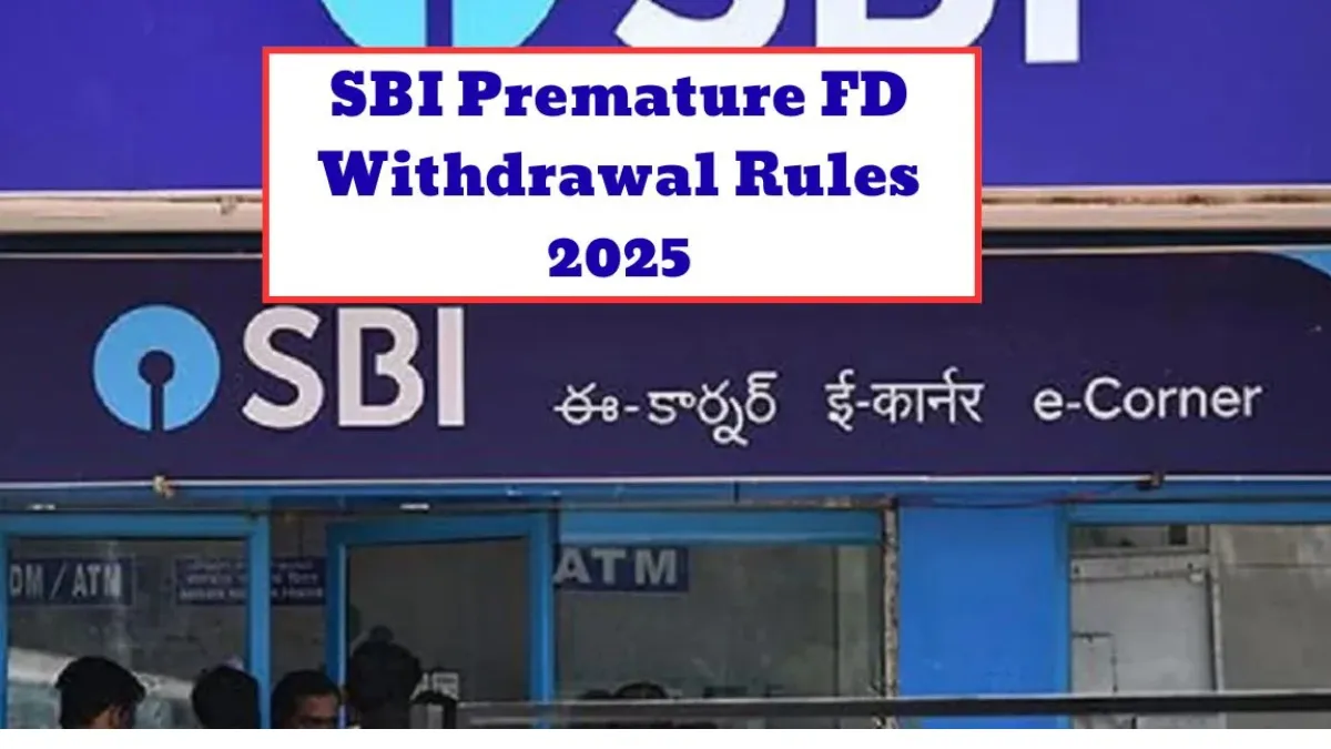 SBI FD Break Before Maturity ? Know the New Penalty Rules and Smart Exit Tips for 2025
