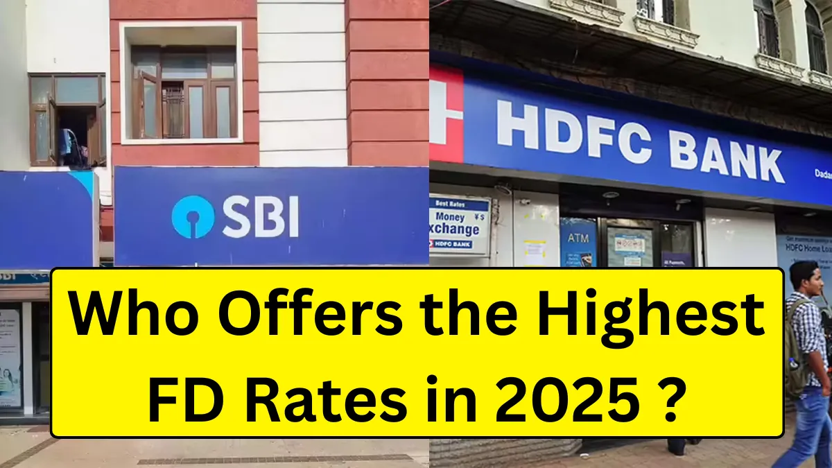 SBI vs HDFC: Who Offers the Highest FD Rates in 2025? Full Comparison Inside!